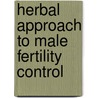 Herbal Approach to Male Fertility Control by Prakash Chandra Gupta