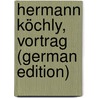 Hermann Köchly, Vortrag (German Edition) by Arnold Hug