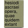 Hesiodi Ascraei Opera, quae quidem extant by Carl von Reifitz