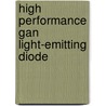 High Performance GaN Light-Emitting Diode by Zonglin Li