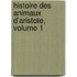 Histoire Des Animaux D'Aristote, Volume 1