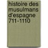 Histoire Des Musulmans D'Espagne 711-1110