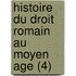 Histoire Du Droit Romain Au Moyen Age (4)