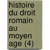 Histoire Du Droit Romain Au Moyen Age (4) door Friedrich Karl Von Savigny