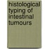 Histological Typing of Intestinal Tumours