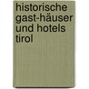 Historische Gast-Häuser und Hotels Tirol by Gabi Vögele