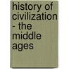 History of Civilization - The Middle Ages door Tim McNeese