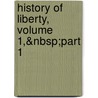 History of Liberty, Volume 1,&Nbsp;Part 1 door Samuel Eliot