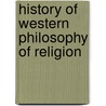 History of Western Philosophy of Religion by Graham Oppy