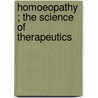 Homoeopathy ; the Science of Therapeutics by Carroll Dunham