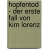 Hopfentod - Der erste Fall von Kim Lorenz by Bernd Weiler
