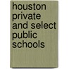 Houston Private and Select Public Schools by Shelby Joe
