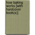 How Baking Works [With Hardcover Book(s)]