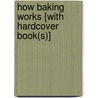 How Baking Works [With Hardcover Book(s)] door Tish Boyle