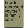 How To Represent Yourself in Family Court door Michael Watson