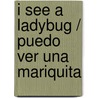 I See a Ladybug / Puedo Ver Una Mariquita door Ryan Nagelhout