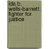 Ida B. Wells-Barnett: Fighter for Justice