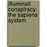 Illuminati Conspiracy: The Sapiens System door Donald Holmes
