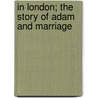 In London; The Story of Adam and Marriage door Conal O'Riordan