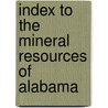Index to the Mineral Resources of Alabama door Eugene A. (Eugene Allen) Smith