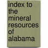 Index to the Mineral Resources of Alabama by Eugene A. (Eugene Allen) Smith