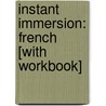 Instant Immersion: French [With Workbook] door Topics Entertainment