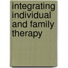 Integrating Individual and Family Therapy door Md Feldman Larry B.