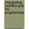 Intergrating Nutrition And Hiv Programmes by Ndumiso Tshuma