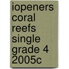 Iopeners Coral Reefs Single Grade 4 2005c door Sydnie Meltzer Kleinhenz