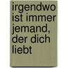 Irgendwo ist immer jemand, der dich liebt by Pierre Szalowski