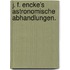 J. F. Encke's Astronomische Abhandlungen.