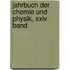 Jahrbuch Der Chemie Und Physik, Xxiv Band