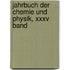Jahrbuch Der Chemie Und Physik, Xxxv Band