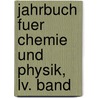 Jahrbuch Fuer Chemie Und Physik, Lv. Band door UniversitäT. Halle-Wittenberg. Pharmaceutisches Institut