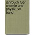 Jahrbuch Fuer Chemie Und Physik, Xv. Band