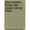 Jake Maddox Books Boy Stories Spring 2009 by Jake Maddox