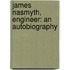 James Nasmyth, Engineer: An Autobiography