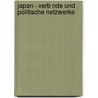 Japan - Verb Nde Und Politische Netzwerke door Manuel Irman