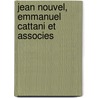 Jean Nouvel, Emmanuel Cattani Et Associes door Olivier Boissiere