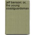 Jeff Benson: Or, The Young Coastguardsman