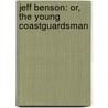 Jeff Benson: Or, The Young Coastguardsman by Robert Michael Ballantyne