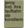 Jenny Lind. Ihre Laufbahn Als Künstlerin by S. Holland Henry