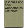 Jeschuas und sein wunderbares Lichterfest door Hannelore Neumann-Wille