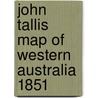 John Tallis Map of Western Australia 1851 door John Tallis