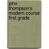 John Thompson's Modern Course First Grade by John Thompson