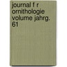 Journal F R Ornithologie Volume Jahrg. 61 door Deutsche Ornithologen-Gesellschaft