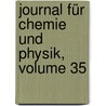 Journal Für Chemie Und Physik, Volume 35 door Johann Salomo Christoph Schweigger