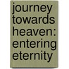 Journey Towards Heaven: Entering Eternity by Pam Brown