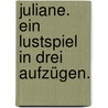 Juliane. Ein Lustspiel in drei Aufzügen. door Ludwig Ferdinand Huber