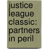 Justice League Classic: Partners in Peril by Scott Sonnenborn